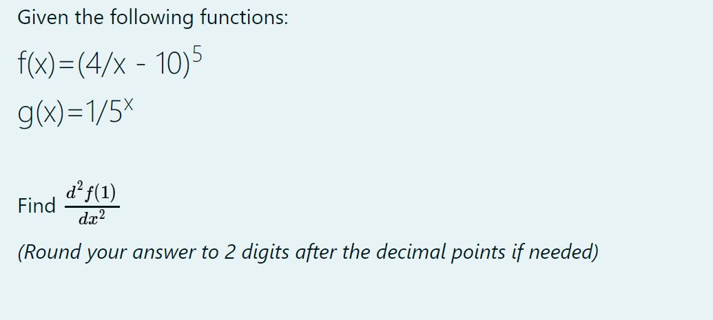 (x ) = 1/5x d2 f (1) Find da2 (Round your answer