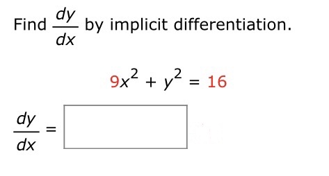 dy Find by implicit differentiation. dx x + y = 16 dy