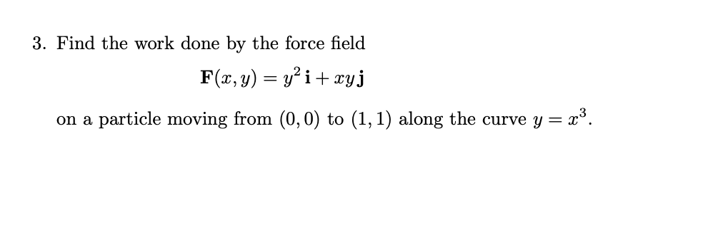  3. Find the work done by the force eld me) =