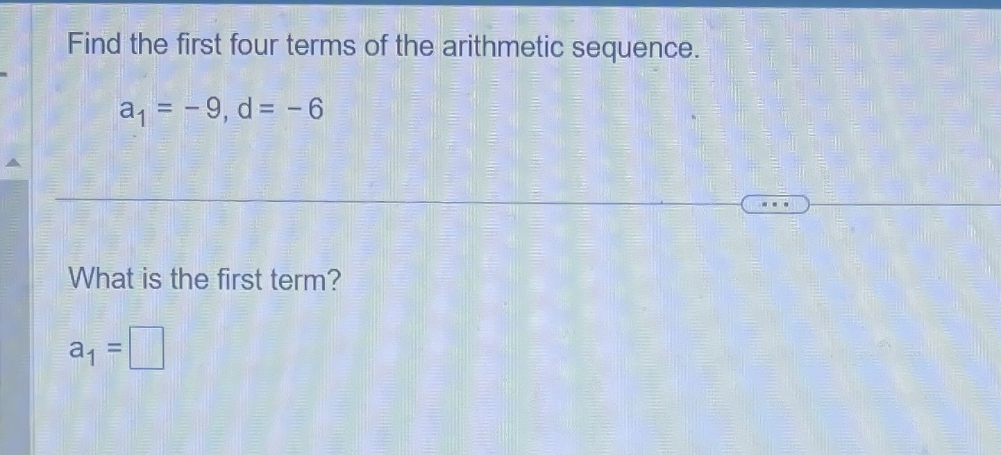term is 2 and whose common difference is - 7. What is
