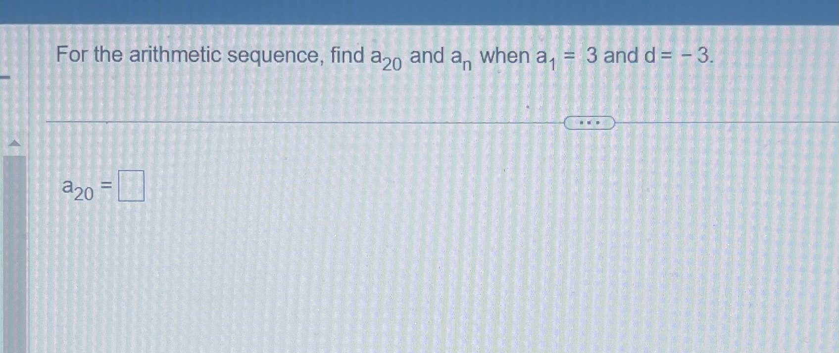 the first term? a1Find the first four terms of the arithmetic sequence.