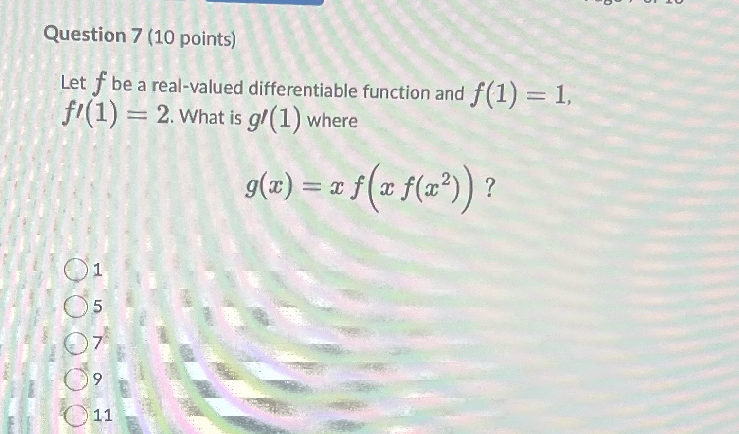 Question 7 (10 points) Let f be a real-valued differentiable function and