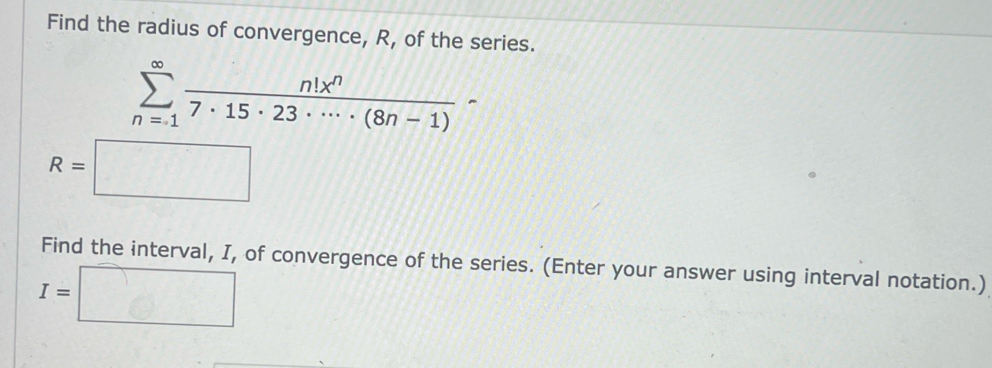 radius of convergence, R, of the series. nixn 7 . 15 .