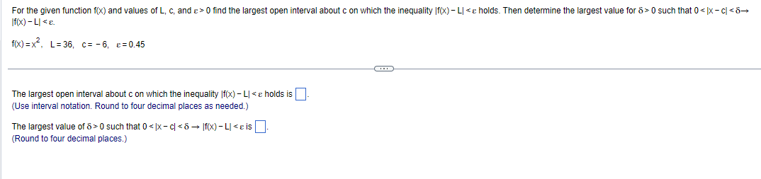 e> 0 find the largest open interval about c on which the