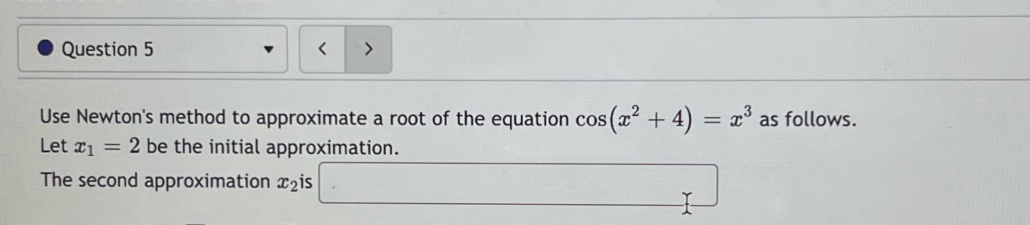 cos + 4) 2 be the initial approximation. Let The second approximation