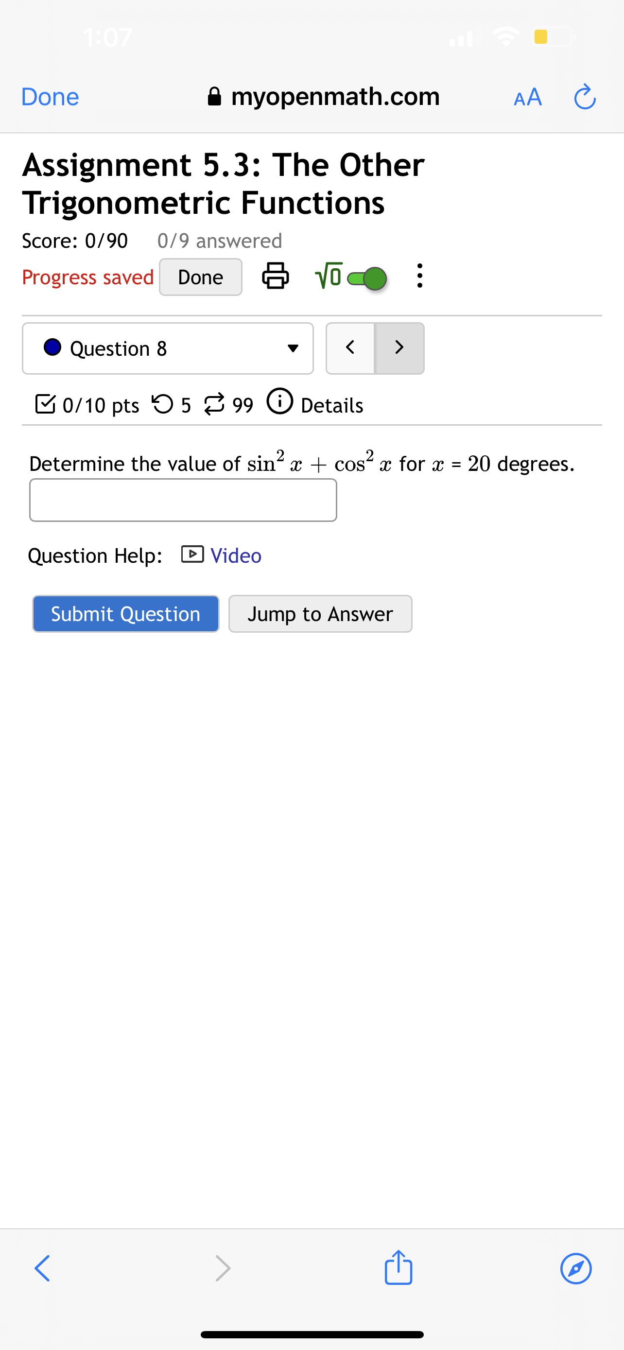 myopenmath.com AA Assignment 5.3: The Other Trigonometric Functions Score: 0/90 0/9 answered
