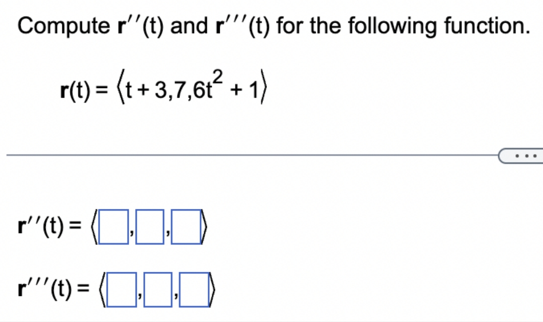 Compute r' '(t) and r" '(t) for the following function. r' '(t)