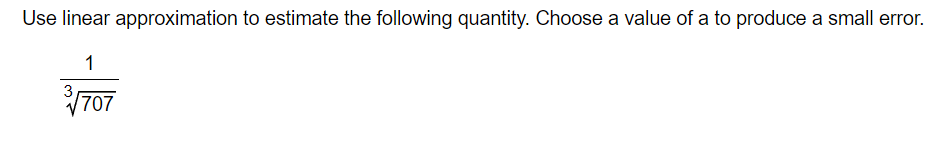  Use linear approximation to estimate the following quantity. Choose a value