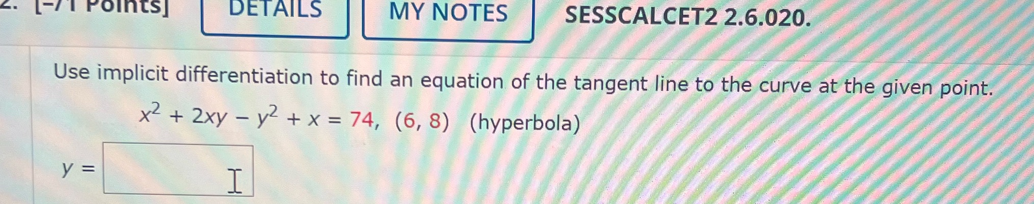 SESSCALCET2 2.6.020. Use implicit differentiation to find an equation of the tangent