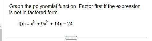  Graph the polynomial function. Factor first if the expression is not