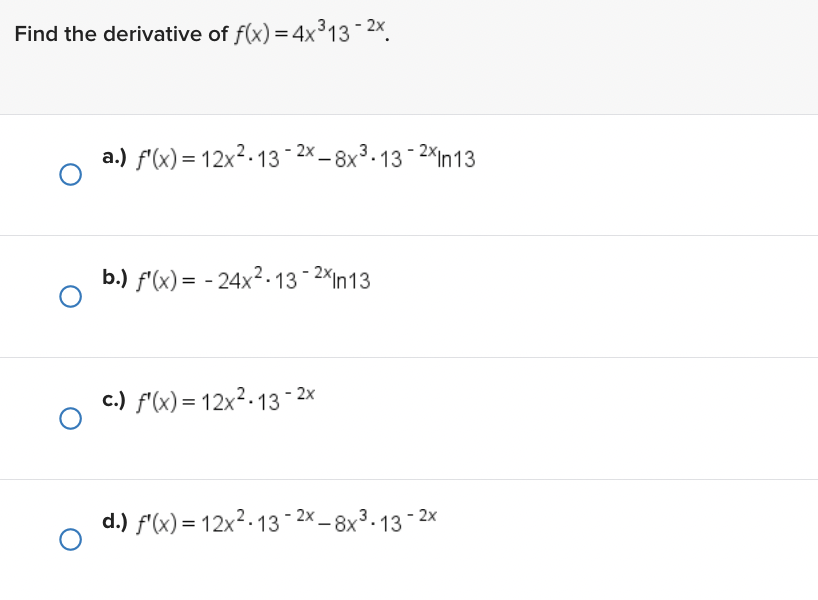 Find the derivative of f(x) 2-13 - -8x313 =4x313 2Xln13 o o