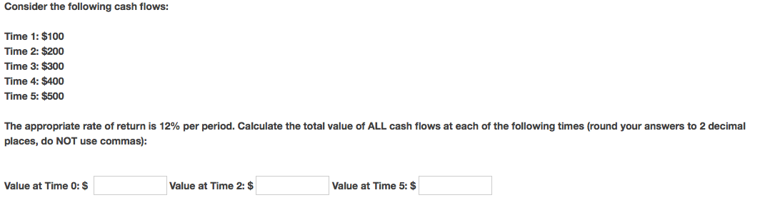 the following cash flows: Time 1: $100 Time 2: $200 Time 3: