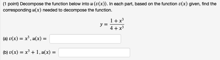  (1 point) Decompose the function below into u (v(x)). In each