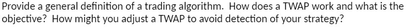  Provide a general definition of a trading algorithm. How does a