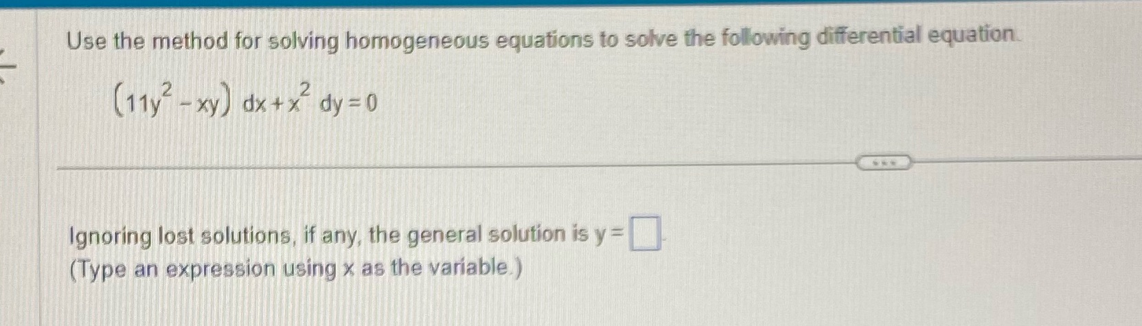 differential equation (11y2 - xy) dx +x dy = 0 Ignoring lost