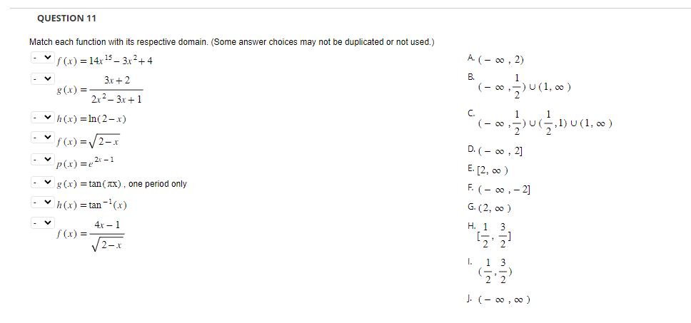  QUESTION 11 Match each function with its respective domain. (Some answer