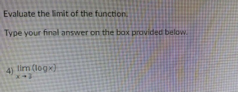 the limit of the function. Type your final answer on the box