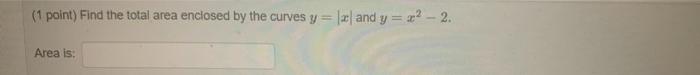 Find the total area enclosed by the curves y = (x| and