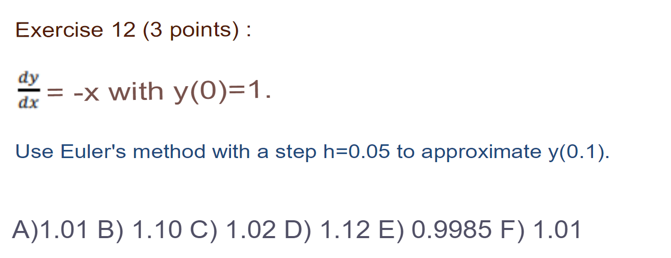 d 'Euler avec un pas pour approximer y(O, 1). A) 1,01 B)