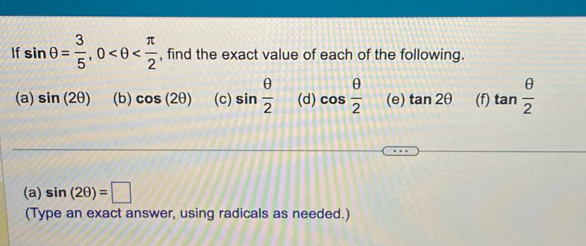 the following. 5' 0 0 (a) sin (20) (b) cos (20) (c)