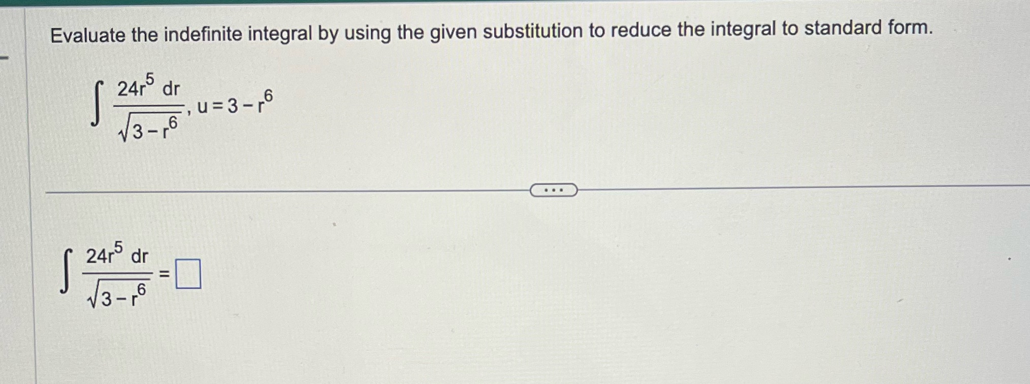 the integral to standard form. 24r dr U=3-6 3-1 6 ... 24r