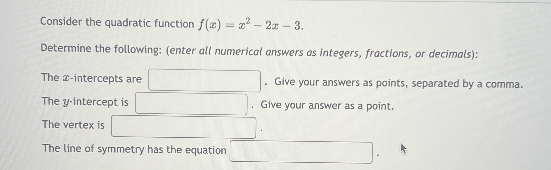 Determine the following: (enter all numerical answers as integers, fractions, or decimals):