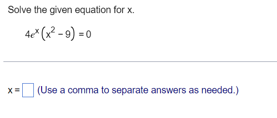= 0 X= (Use a comma to separate answers as needed.)