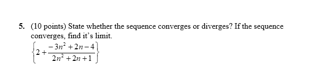 the sequence converges, find i1;= 5 limit. [ 3n1+2n4 2+.. 1 ln'