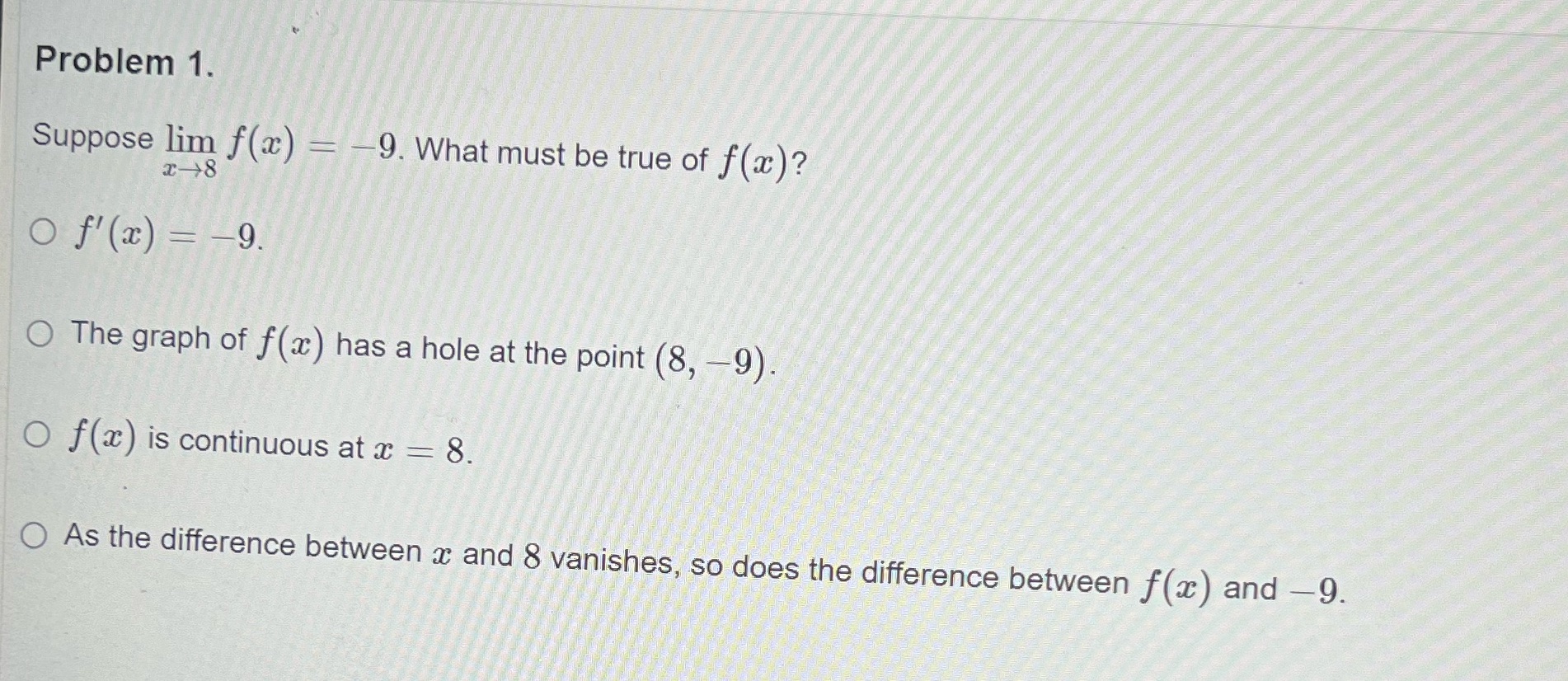  please answer the following question: Problem 1. Suppose lim f(a) -