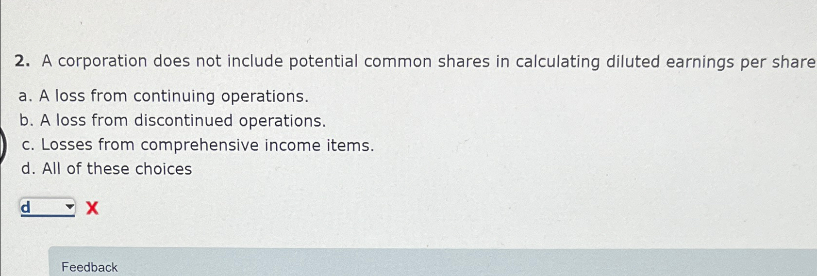  A corporation does not include potential common shares in calculating diluted