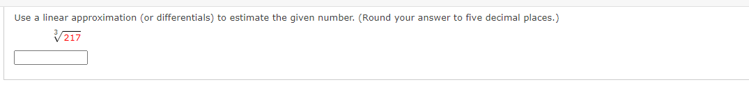 Use a linear approximation (or differentials) to estimate the given number. (Round