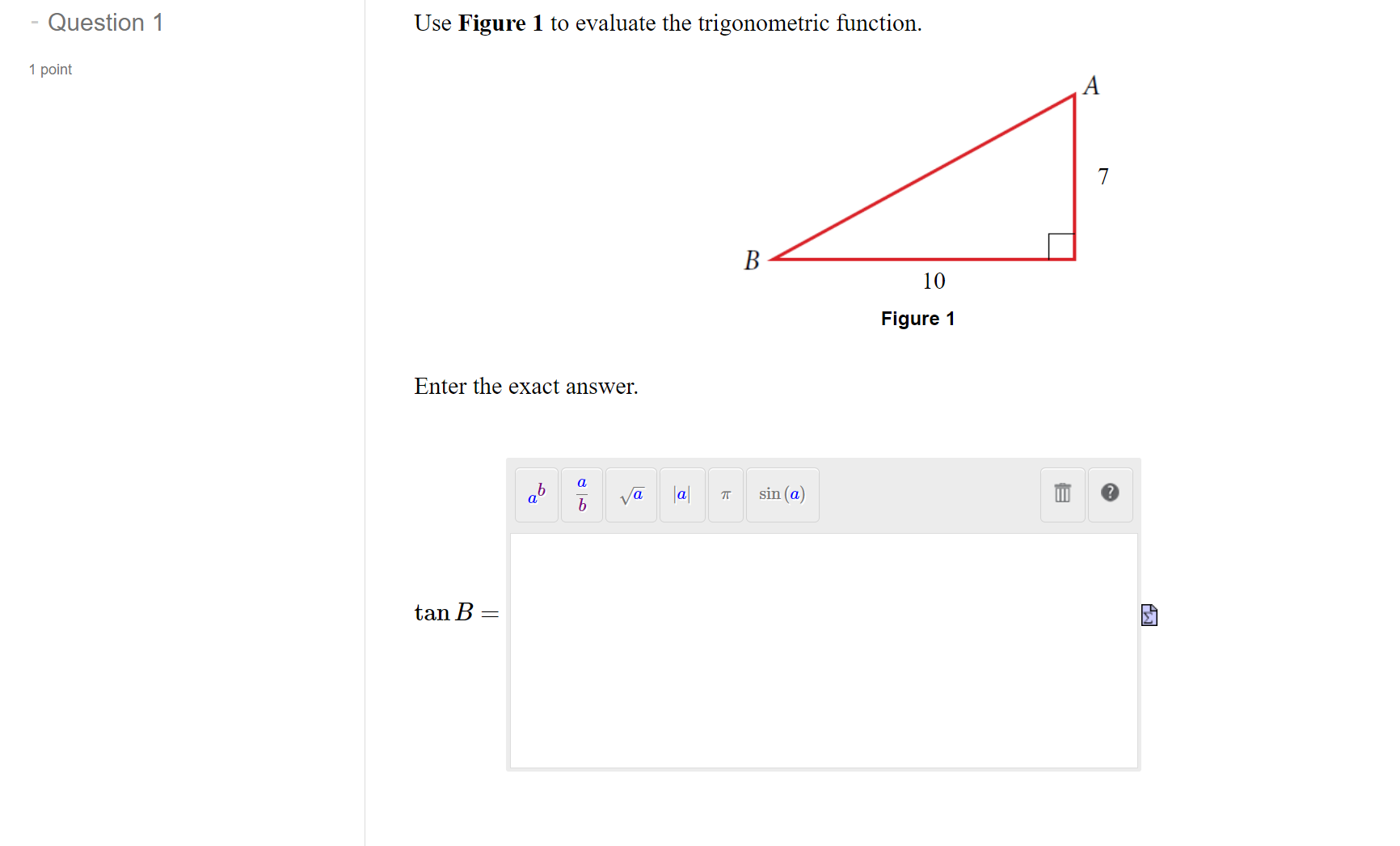  Question 1 Use Figure 1 to evaluate the trigonometric function. 1