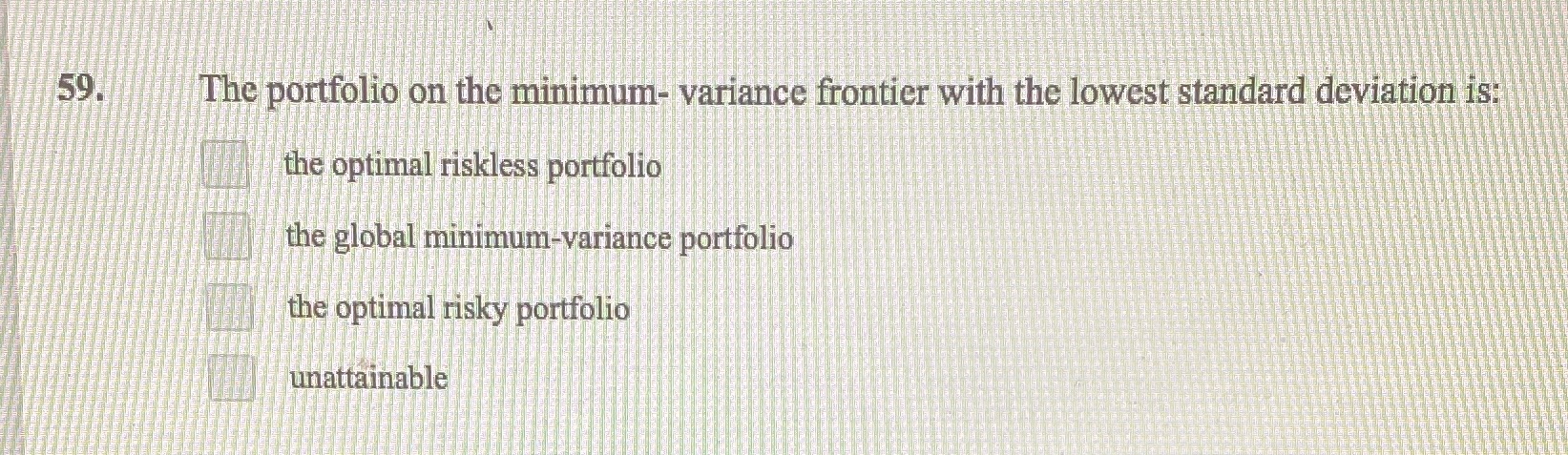 59. The portfolio on the minimum- variance frontier with the lowest