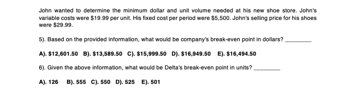 John wanted to determine the minimum dollar and unit volume needed