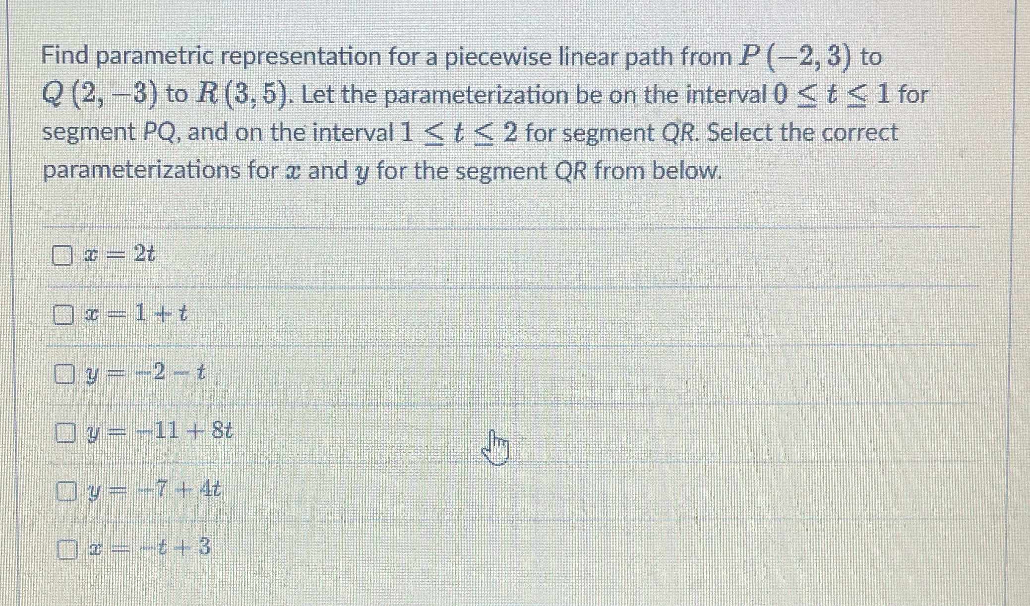 3) to Q (2, -3) to R (3. 5). Let the parameterization