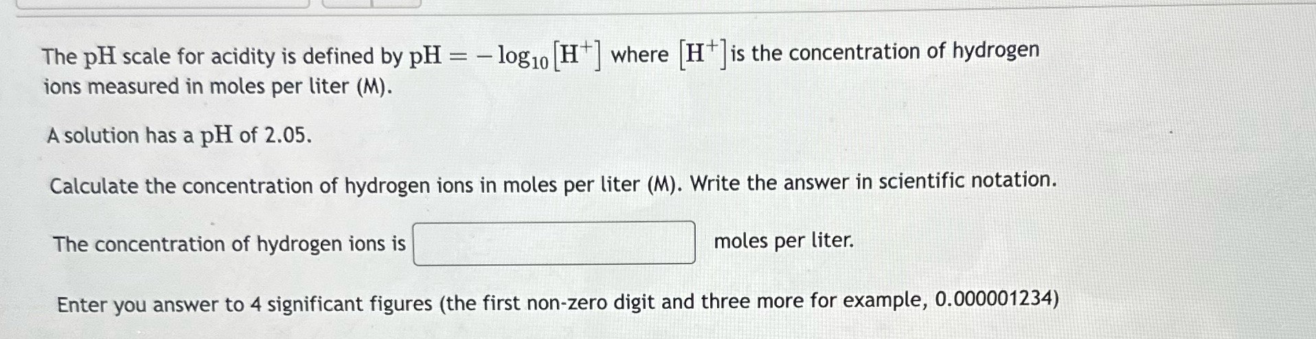 The pH scale for acidity is defined by pH = -