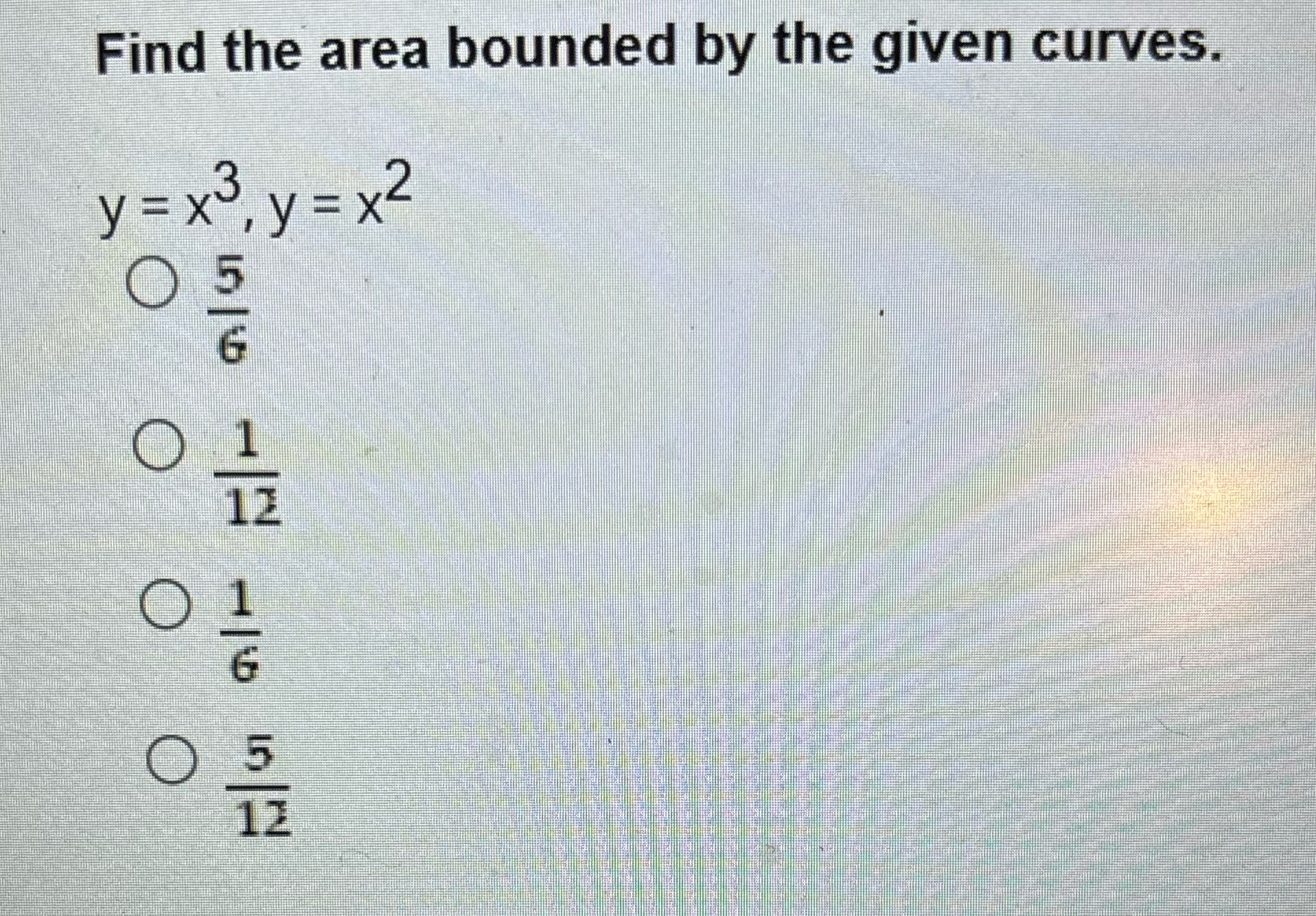 Find the area bounded by the given curves. Y = x ,y=x