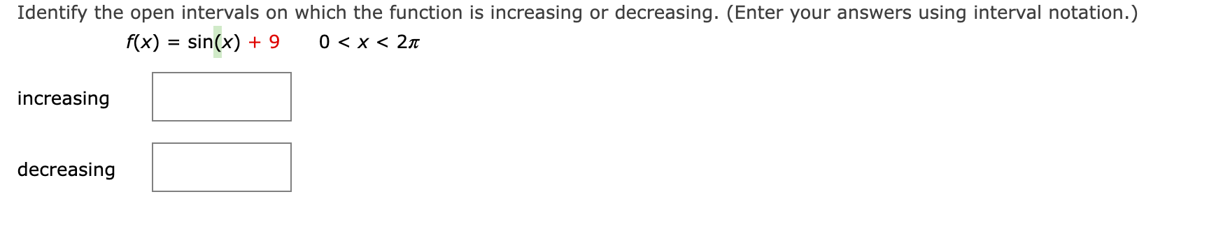 Identify the open intervals on which the function is increasing or