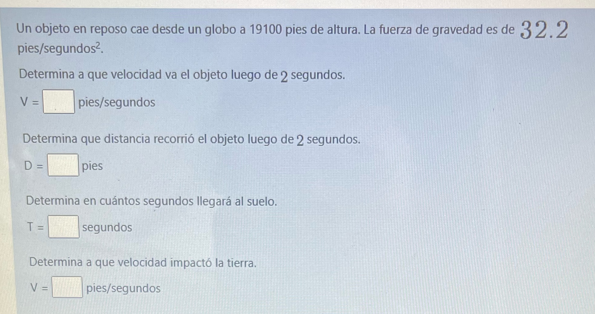 altura, La fuerza de gravedad es de 32 2 pies/segundos2. Determina a