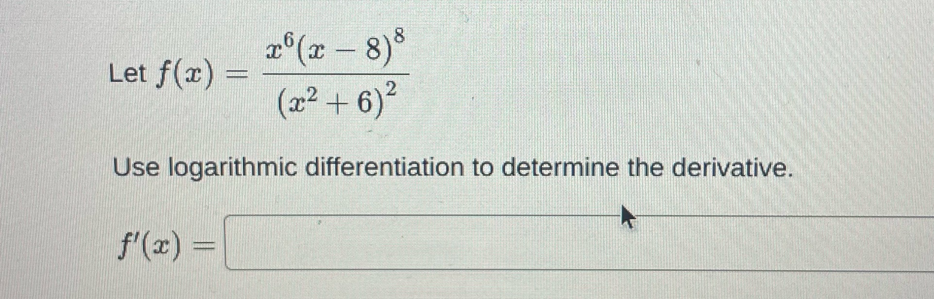 :c6@-- 8) 8 Let Use logarithmic differentiation to determine the derivative,