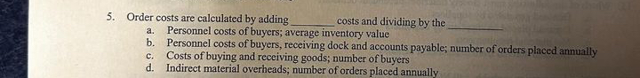  Order costs are calculated by adding ___ costs and dividing by