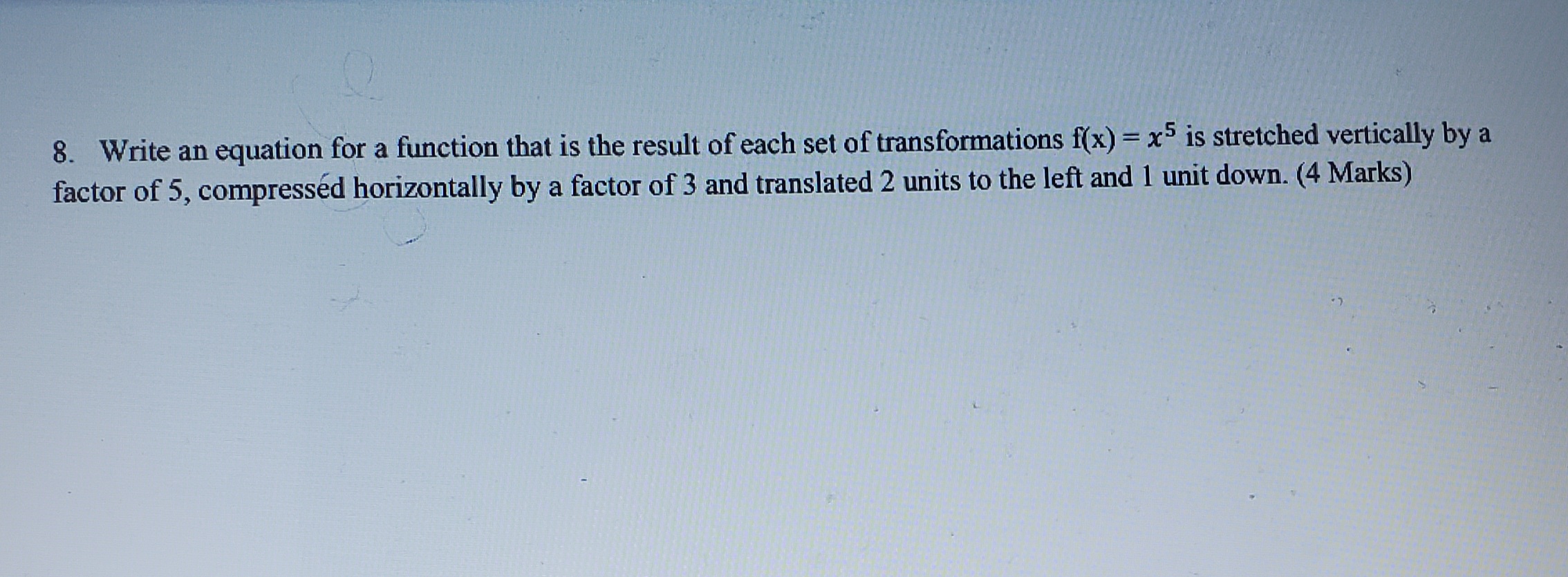 of each set of transformations f(x) = x5 is stretched vertically by
