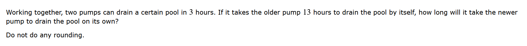 Working together, two pumps can drain a certain pool in 3
