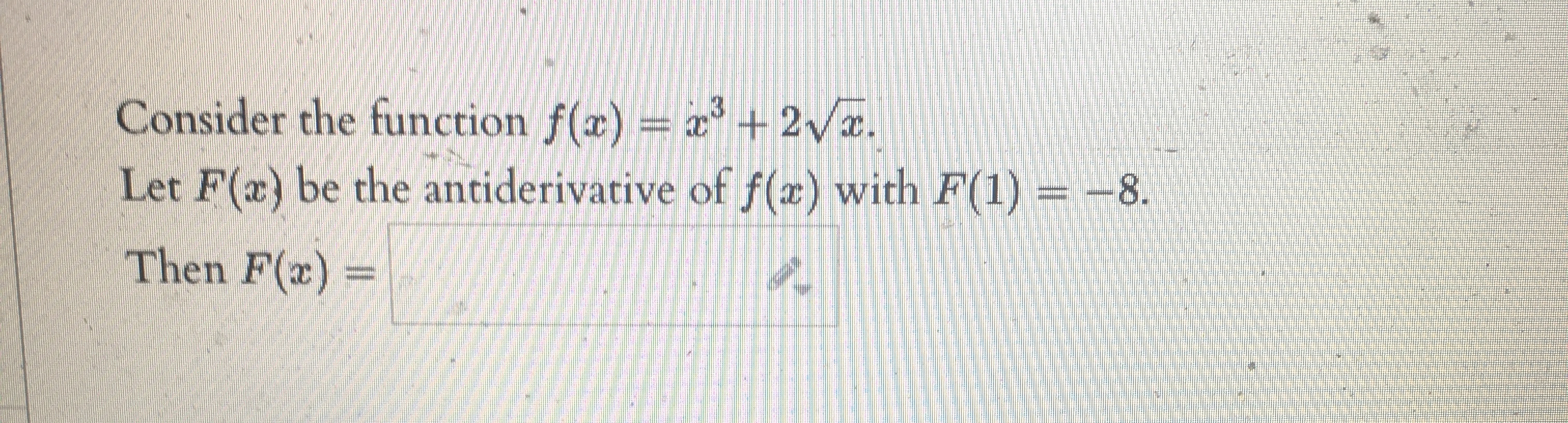  Consider the function f(x) = 3 + 2vr. Let F(x) be