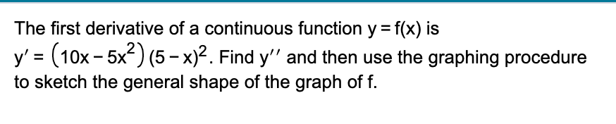 y' = (10x - 5x2) (5 - x)2. Find y\" and then
