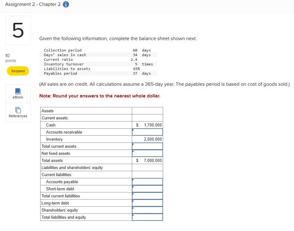 Given the following information, complete the balance sheet shown next. (All