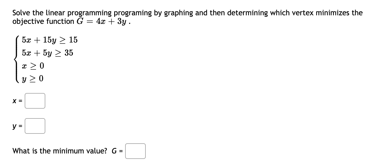 by graphing and then determining which vertex minimizes the objective function 0