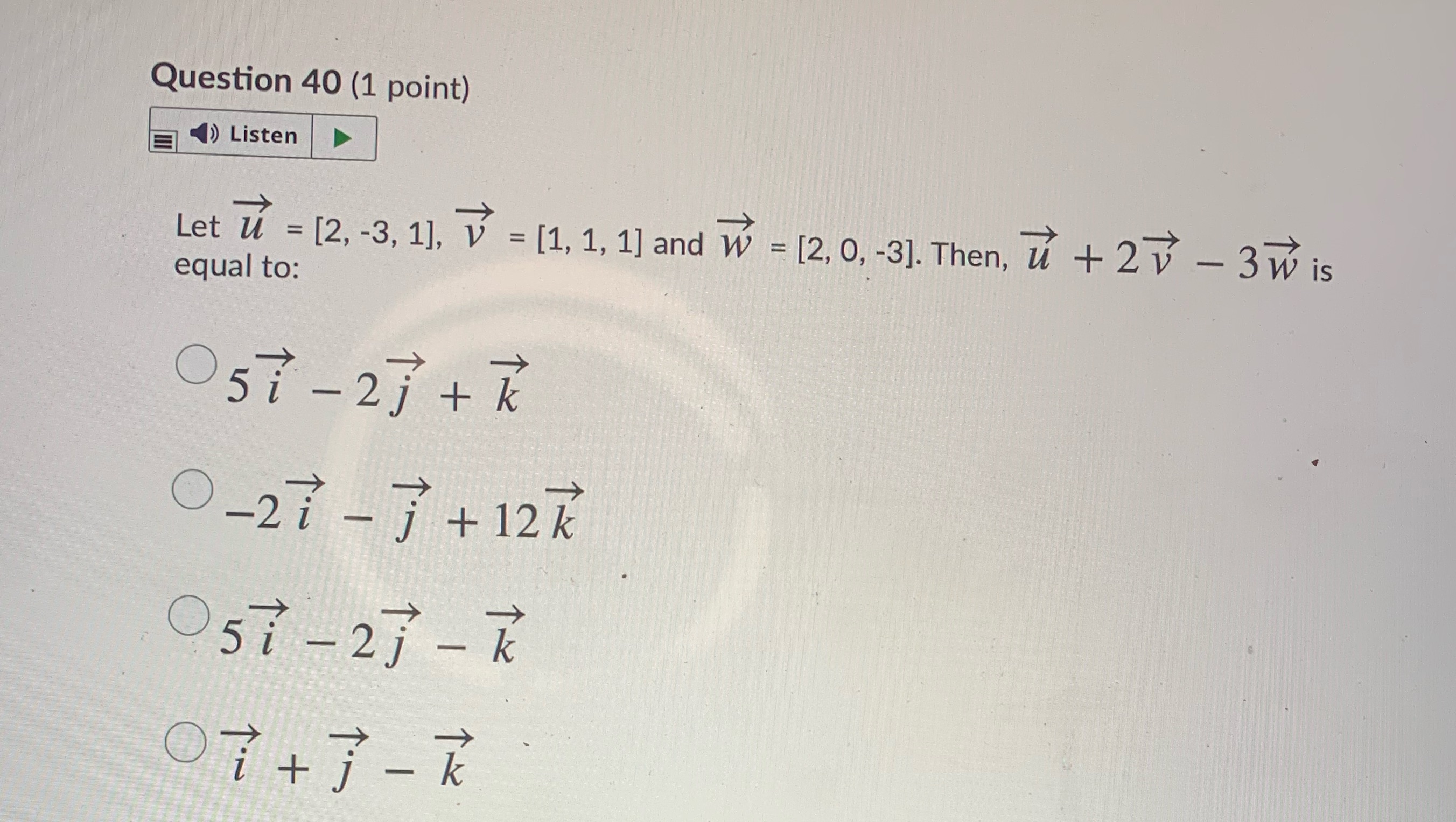 Question 40 (1 point) _ 4)) Listen Let u = [2, -3,