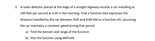 the edge of a straight highway records a car travelling at 100