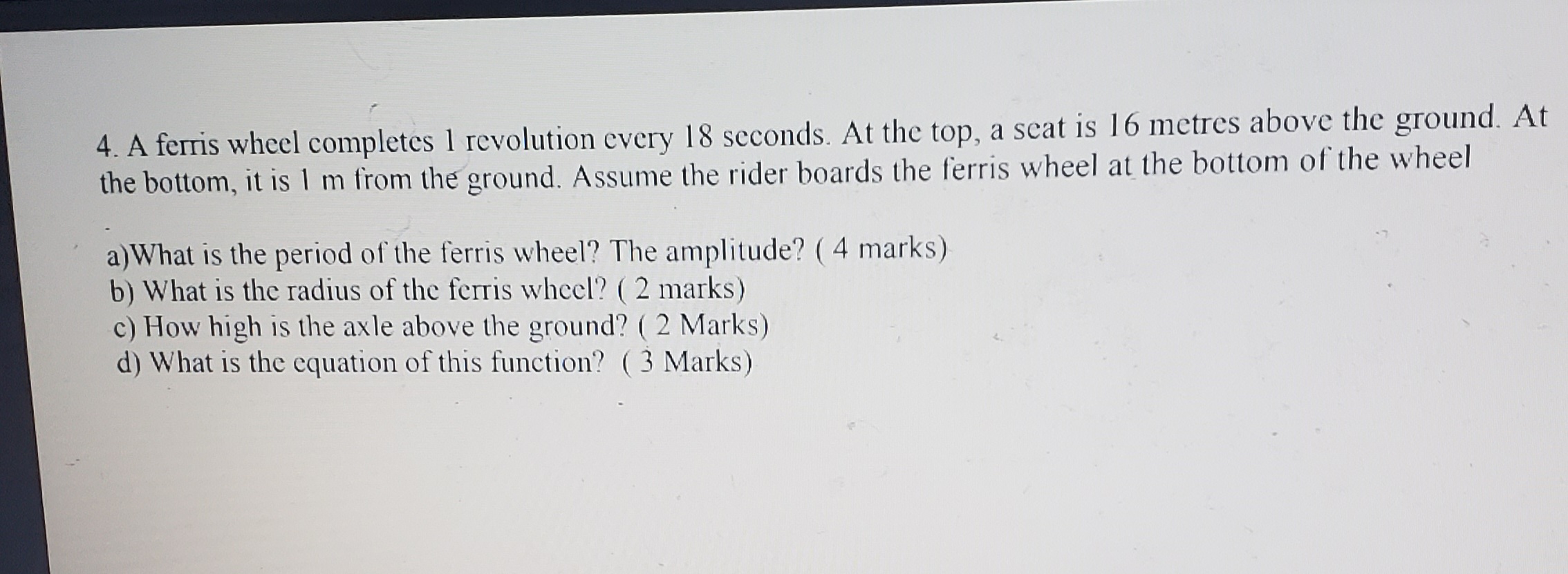  4. A ferris wheel completes 1 revolution every 18 seconds. At